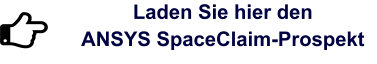 Laden Sie hier den  ANSYS SpaceClaim-Prospekt