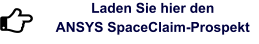 Laden Sie hier den  ANSYS SpaceClaim-Prospekt