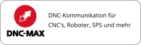 DNC-Kommunikation für CNC‘s, Roboter, SPS und mehr